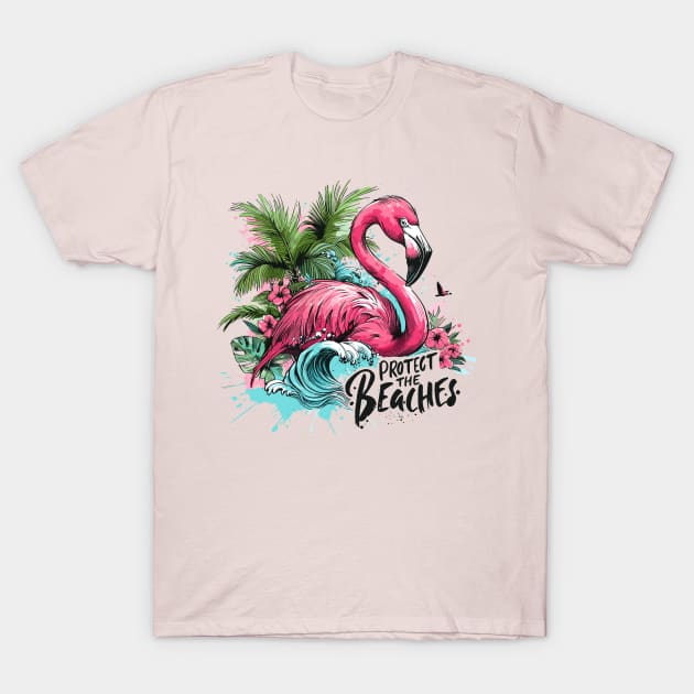 Protect the Beaches - Flamingo T-Shirt by PrintSoulDesigns